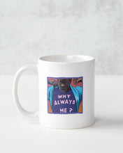 Charger l'image dans la galerie, Mug Why Always Me
